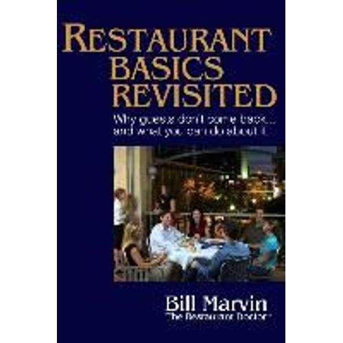 Restaurant Basics Revisited: Why Guests Don't Come Back ... And What You Can Do About It    Format Broch 