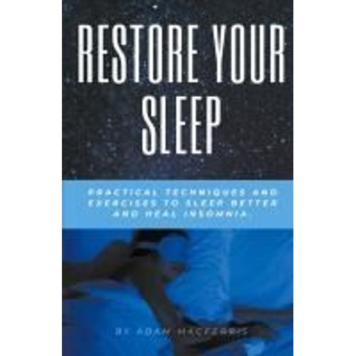 Restore Your Sleep  Practical Techniques And Exercises To Sleep Better And Heal Insomnia.    Format Broch 