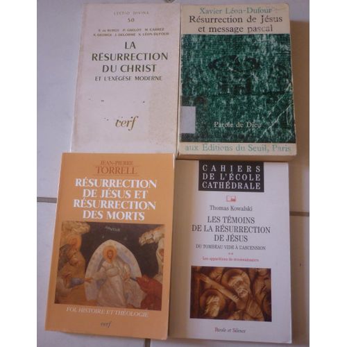Rsurrection De Jsus : Et Message Pascal (Xavier Lon-Dufour) + Christ Et Exgse Moderne (Surgy, Grelot, Etc) + Tmoins, Tombeau Vide  Ascension, Apparitions (Kowalski) + Et Des Morts (Torrell)