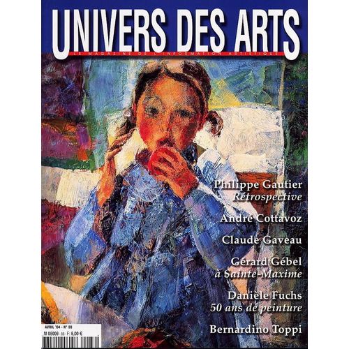 Rtrospective Philippe Gautier / Andr Cottavoz / Claude Gaveau / Grard Gbel  Sainte-Maxime / Daniel Fuchs : 50 Ans De Peinture / Bernardino Toppi : Univers Des Arts N 88 ( Avril 2004 )   de collectif