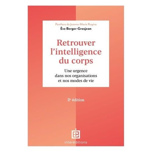 Retrouver L'intelligence Du Corps - Une Urgence Dans Nos Organisations Et Nos Modes De Vie    Format Beau livre 