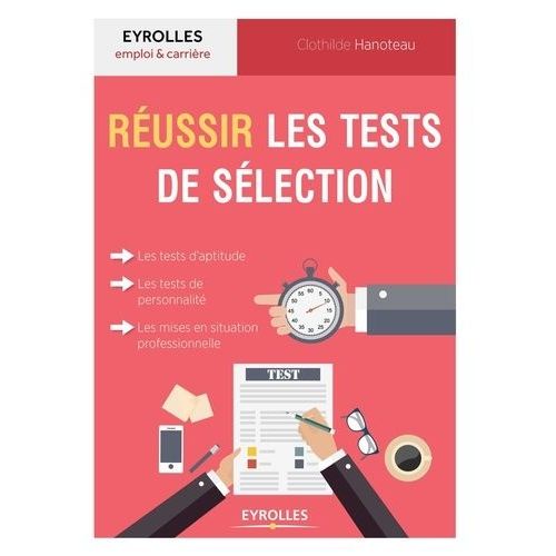 Russir Les Tests De Slection - Tests D'intelligence, D'aptitude, De Personnalit, Mises En Situation Professionnelle    Format Broch 