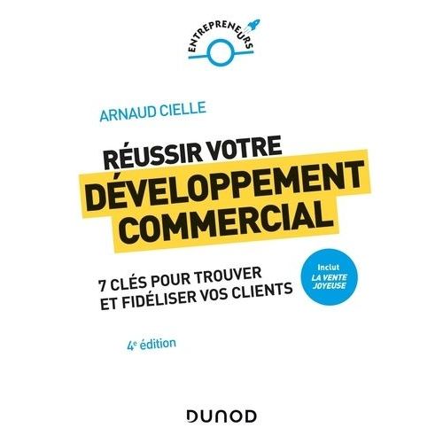 Russir Votre Dveloppement Commercial - 7 Cls Pour Trouver Et Fidliser Vos Clients    Format Grand Format 