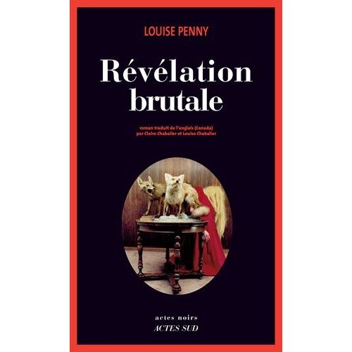 Rvlation Brutale - Une Enqute De L'inspecteur-Chef Armand Gamache   de Penny Louise  Format Beau livre 