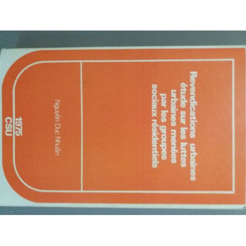 Revendications Urbaines : tude Sur Les Luttes Urbaines Menes Par Les Groupes Sociaux Rsidentiels [Paperback] Nguyn, Duc Nhun And Centre National De La Recherche Scientifique, Unit Mixte De(...)   de [] 