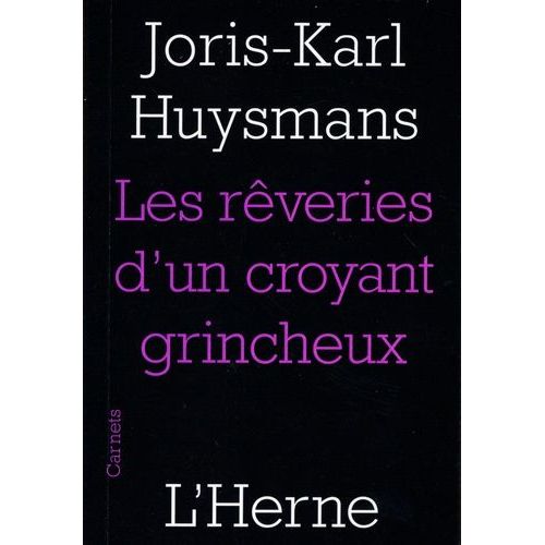 Les Rveries D'un Croyant Grincheux - Suivi De Joris-Karl Huysmans Et Biographie   de joris-karl huysmans  Format Poche 