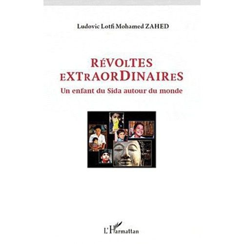 Rvoltes Extraordinaires - Un Enfant Du Sida Autour Du Monde   de Zahed Ludovic-Mohamed  Format Broch 