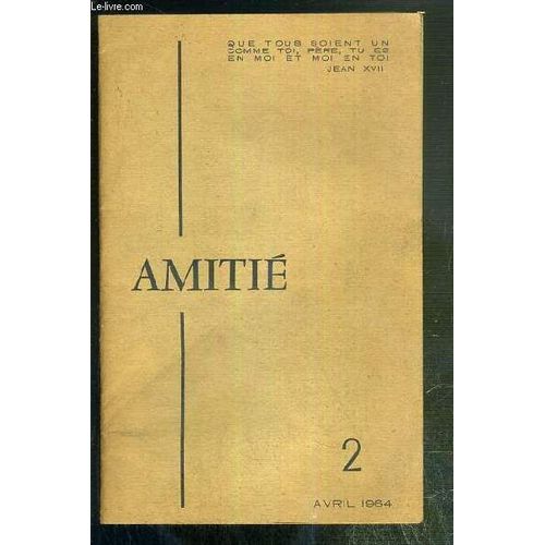 Revue - Amitie - N2 - Avril 1964 - Reflexions Sur Le Second Concile Du Vatican Par Karl Barth - Nouveaux Regards Sur La Conference De Montreal, D'apres Jean Bosc Et Thomas Cowley, Lettre De ...    Format Broch 