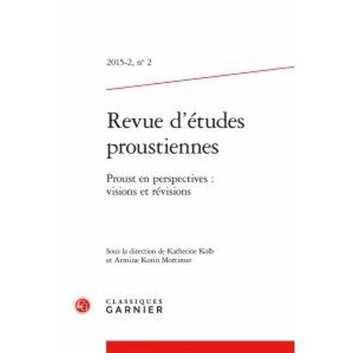 Revue D'tudes Proustiennes N2/2015-2 - Proust En Perspectives - Visions Et Rvisions   de Classiques Garnier  Format Broch 