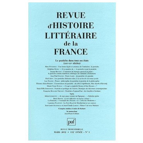 Revue D'histoire Littraire De La France N 1, Mars 2012 - Le Pastiche Dans Tous Ses tats (Xixe-Xxe Sicle)