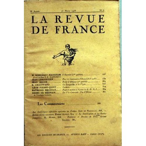 Revue De France (La) N 6 Du 15/03/1928 - W. Somerset Maugham - Jean Lescoffier  -   Centenaire D'ibsen - Jean Balde  -   Reine D'arbieux - E. Chauffard  -   Le Languedoc Et La Vigne - L. Pierre-Quint - R. Recouly  -   Vienne Et La S.D.N. - H. De ...