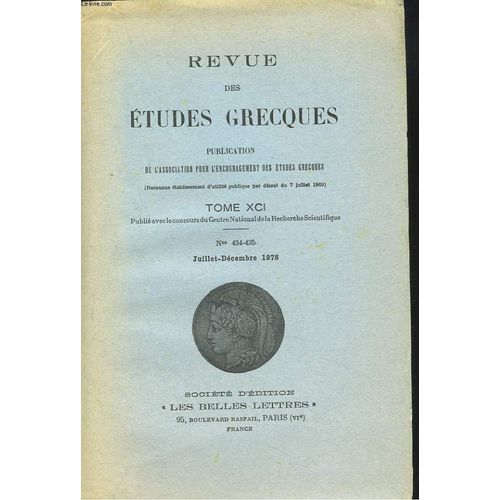 Revue Des Etudes Grecques. Tome Xci, N434-435, Juill-Dec 1978. D.C. Gofas: Deux Decrets Inedits D'eleusis / J. Peron : Les Mythes De Cresus Et De Meleagres Dans Les Odes Iii Et V De ... de Collectif