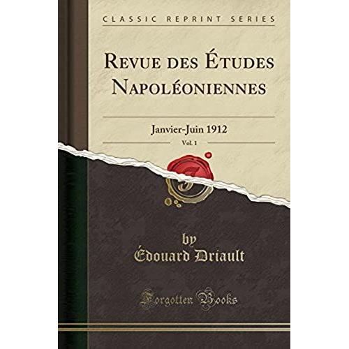 Driault, : Revue Des tudes Napoloniennes, Vol. 1    Format Broch 