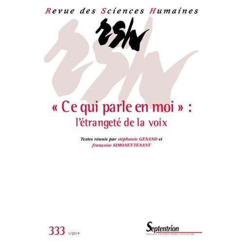 Revue Des Sciences Humaines, N333/Janvier-Mars 2019 -  Ce Qui Parle En Moi  : L'tranget De La Voix    Format Non Precis 