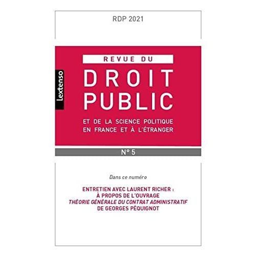 Revue Du Droit Public Et De La Science Politique En France Et  L'tranger N5-2021: Entretien Avec Laurent Richer :  Propos De L'ouvrage Thorie Gnrale Du Contrat Administratif De Georges Pquinot   de Collectif  Format Broch 