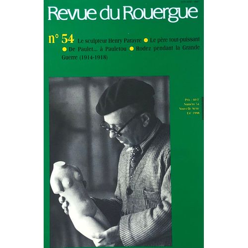 Revue Du Rouergue N 54 ( 1998 ) Sculpteur Henry Parayre , Le Pre Tout Puissant De Paulet ...Rodez Pendant La Grande Guerre ( 1914 - 1918 )   de revue  Format Carte Plan 