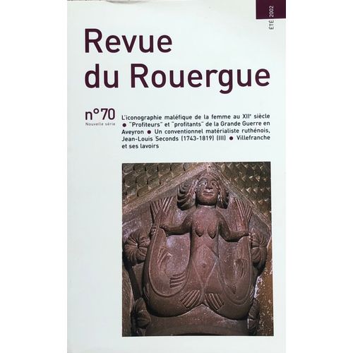 Revue Du Rouergue N 70 - 2002 L Iconographie Malfique De La Femme Au 7 Ime Sicle - Profiteurs Et Profitants De La Grande Guerre En Aveyron - Jean Louis Second - Villefranche Et Ses Lavoirs   de revue  Format Broch 