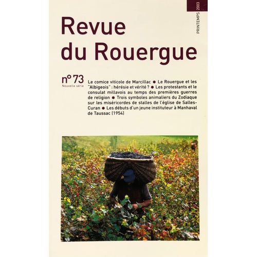 Revue Du Rouergue - N 73 - 2003 - Comice Viticole De Marcillac - Albigeois - Protestants Et Consulat Millavois - Instituteur A Manhaval De Taussac ( 1954 ) ..   de revue  Format Broch 
