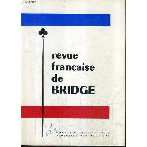 Revue Francaise De Bridge N209 18e Annee Janvier 1976 - Liste Des Clubs Affilies A La F.F.B - Championnat De France Open Par Quatre Division Nationale - Chronique Des Jeunes - Apprener  ...   de COLLECTIF