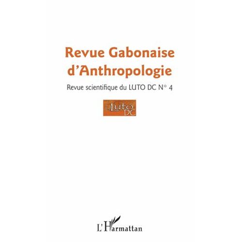 Revue Gabonaise D'anthropologie, Revue Scientifique Du Luto-Dc N 4   de Bernardin Minko Mv  Format Beau livre 