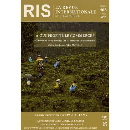 La Revue Internationale Et Stratgique N 108, Hiver 2017 - A Qui Profite Le Commerce ? - L'impact Du Libre-change Sur Les Relations Internationales   de Sylvie Matelly  Format Beau livre 