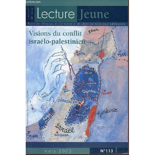 Revue - Lecture Jeune - Mars 2005 - N113 - Rencontre Avec Ludovic Debeurme - Dossier Visions Du Conflit Israelo-Palestinien - Parcours De Lecture - Livres Accroche Et Apres Lecteurs ...   de COLLECTION
