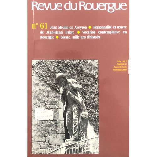 Revue Rouergue N 61 ( 2000 ) Jean Moulin En Aveyron , Personnalit Et Oeuvre De Jean Henri Fabre Vocation Contemplative En Rouergue , Gissac Mille Ans D Histoire   de revue  Format Broch 