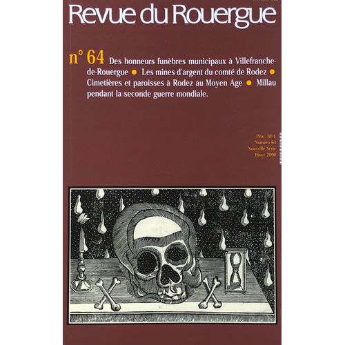Revue Rouergue N 64 (2000 ) Mines D Argent Comt De Rodez , Cimetires Et Paroisses A Rodez Au Moyen ge , Millau Pendant La Seconde Guerre Mondiale , Honneurs Funbres Municipaux De Villefranche   de revue  Format Broch 