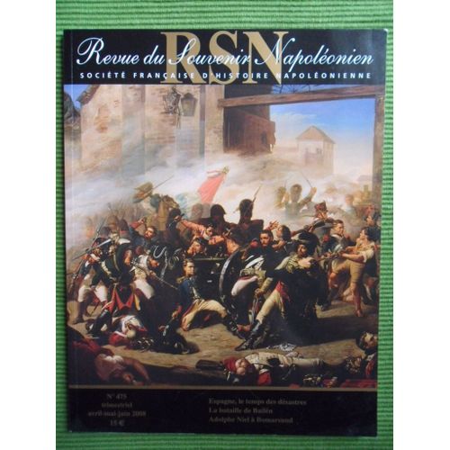 Revue Sur Le Souvenir Napolonien - N475 - 71me Anne - Socit Franaise Napolonienne de Jacques-Olivier Bourdon, Jacques Mac, Jacques Garnier, Michel Kerautret, Thierry Lentz, Le Chef D'escadron Stphane Faudais, Docteur Maurice Bernard-Catinat, Marc Allgret