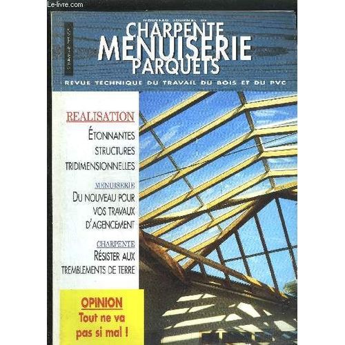 Revue Technique Du Travail Du Bois - Nouveau Journal De Charpente-Menuiserie-Parquets N55 - Mars 1997 - Structures Tridmensionnelles  Chatenoy Le Royal - Tout Ne Va Pas Si Mal !  - Au Feu ...   de COLLECTIF