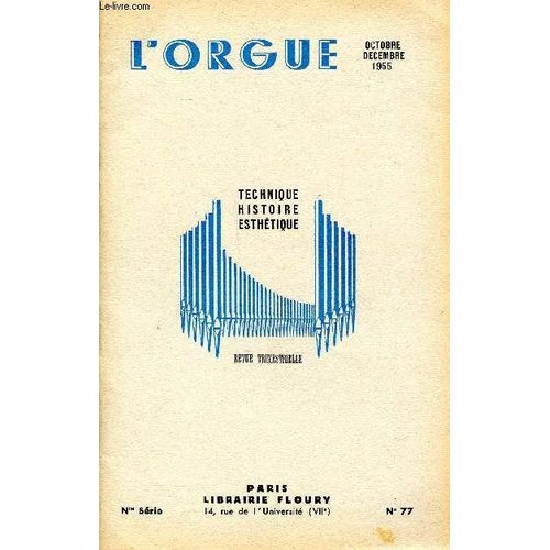 Revue Trimestrielle L Orgue Technique Histoire Esthtique N77 Octobre Dcembre 1955 Sommaire: L Orgue Silbermann De Marmoutier En Alsace. Visite Aux Orgues Du Prigord. Harlem Centre De Culture D(...)   de Collectif 