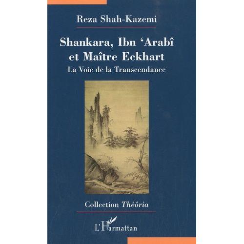 Shankara, Ibn 'arab Et Matre Eckhart - La Voie De La Transcendance    Format Broch 