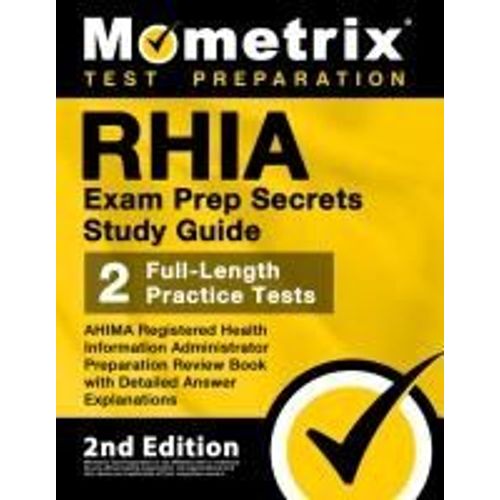 Rhia Exam Prep Secrets Study Guide - Ahima Registered Health Information Administrator Preparation Review Book, Full-Length Practice Test, Detailed Answer Explanations    Format Broch 