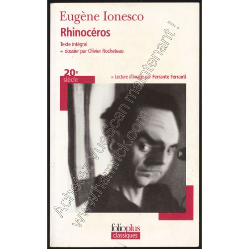 Rhinocros - Texte Intgral + Dossier Par Olivier Rocheteau + Lecture D'image Par Ferrante Ferranti   de Eugne Ionesco 