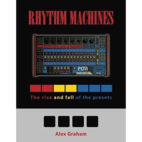 Rhythm Machines: The Rise And Fall Of The Presets   de AM Publishing New Zealand  Format Broch 