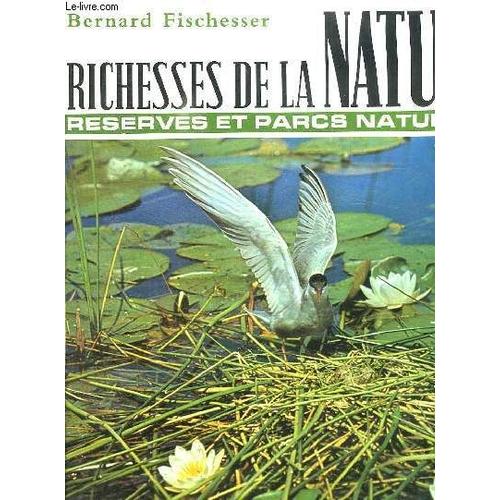 Richesses De La Nature En France Reserves Et Parc Naturels.   de bernard fischesser