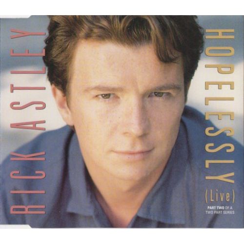 Rick Astley - Hopelessly (Live) / Never Gonna Give You Up / Together Forever / She Wants To Dance With Me - Cd Maxi Single 4 Titres - 