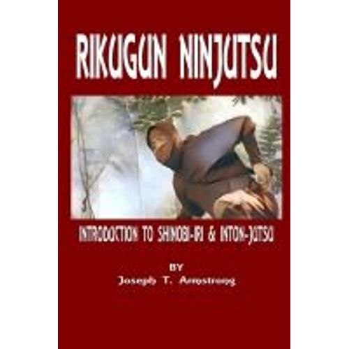 Rikugun Ninjutsu Introduction To Shinobi-Iri & Inton-Jutsu Volume One    Format Broch 