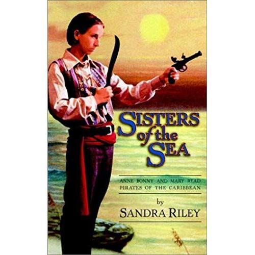 Sisters Of The Sea: Anne Bonny And Mary Read-Pirates Of The Caribbean   de Sandra Riley  Format Broch 