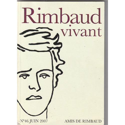 Rimbaud Vivant N46 Juin 2007, Rimbaud Au Cabaret Vert, Lecture Borgsienne De Rimbaud, L'enigme Des 