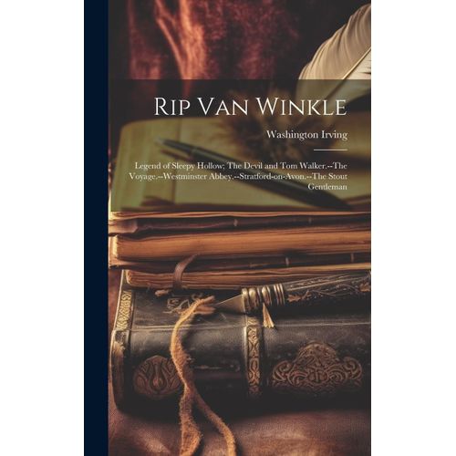 Rip Van Winkle; Legend Of Sleepy Hollow; The Devil And Tom Walker.--The Voyage.--Westminster Abbey.--Stratford-On-Avon.--The Stout Gentleman    Format Reli 