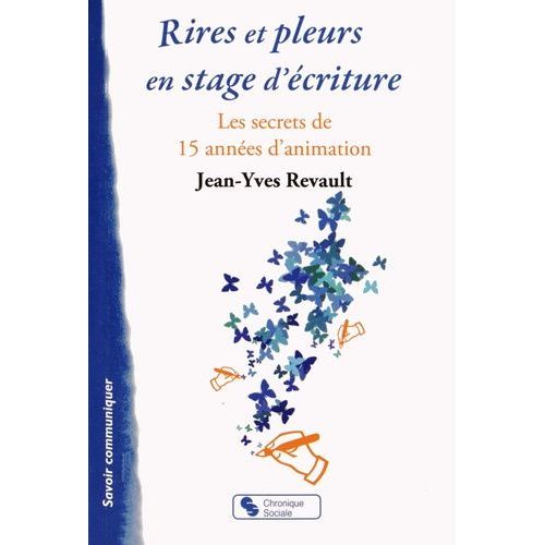 Rires Et Pleurs En Stage D'criture - Les Secrets De 15 Annes D'animation    Format Broch 