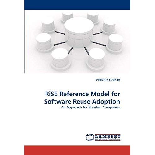 Rise Reference Model For Software Reuse Adoption   de Vinicius Garcia  Format Broch 