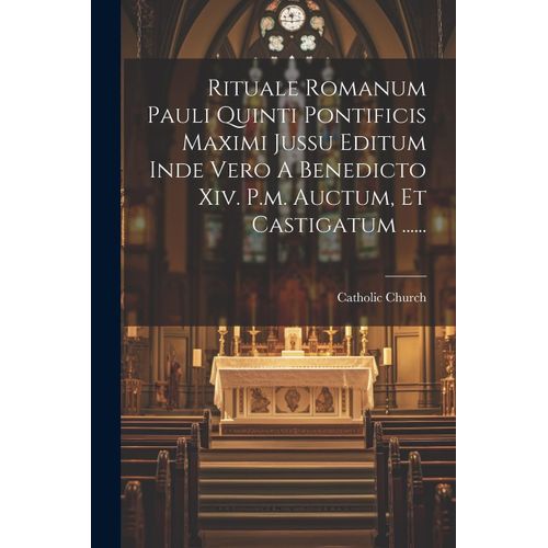 Rituale Romanum Pauli Quinti Pontificis Maximi Jussu Editum Inde Vero A Benedicto Xiv. P.M. Auctum, Et Castigatum ......    Format Broch 