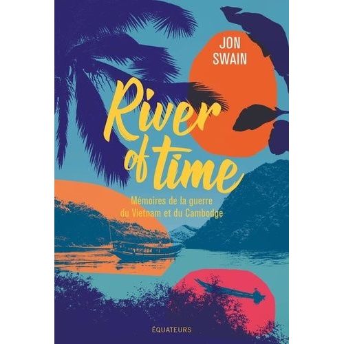 River Of Time - Mmoires De La Guerre Du Vietnam Et Du Cambodge    Format Beau livre 