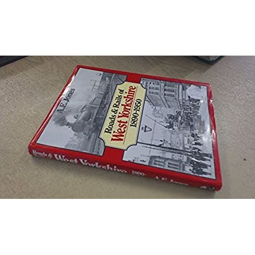 Roads & Rails Of West Yorkshire, 1890-1950   de Jones, A. E  Format Broch 