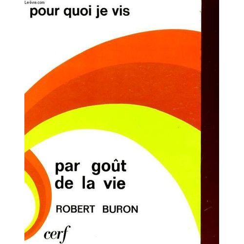 Pour Quoi Je Vis, Par Gout De La Vie   de Robert Buron  Format Broch 
