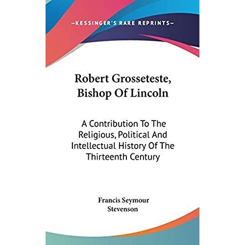 Robert Grosseteste, Bishop Of Lincoln: A Contribution To The Religious, Political And Intellectual History Of The Thirteenth Century   de unknown  Format Broch 