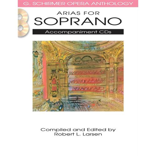 Robert L. Larsen : Arias For Soprano G. Schirmer Opera Anthology Accompaniment Cds (2) - Coffret Cd Soprano Voice Hl50490481 9781458402592