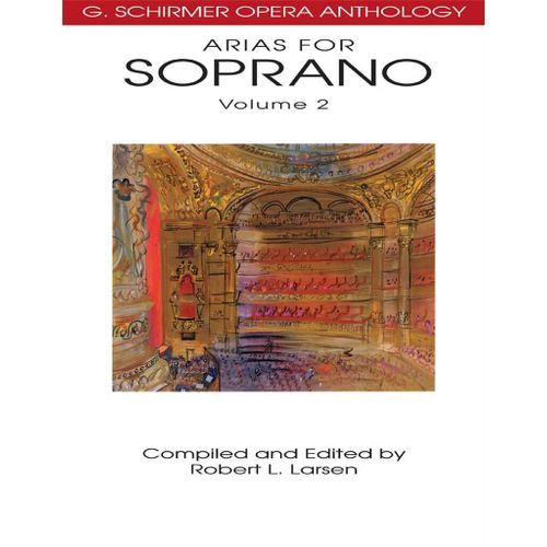 Robert L. Larsen : Arias For Soprano, Vol. 2 G. Schirmer Opera Anthology - Recueil Soprano Voice And Piano Hl50485529 9780634078682